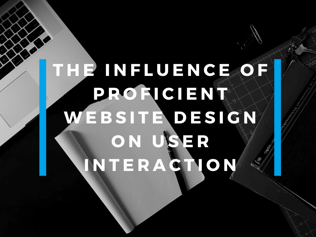 Influence of Proficient Website Design